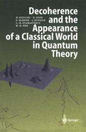 book Decoherence and the Appearance of a Classical World in Quantum Theory