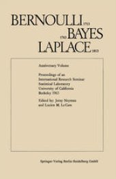 book Bernoulli 1713, Bayes 1763, Laplace 1813: Anniversary Volume. Proceedings of an International Research Seminar Statistical Laboratory University of California, Berkeley 1963