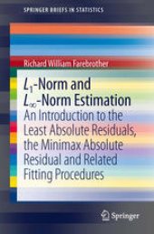 book L1-Norm and L∞-Norm Estimation: An Introduction to the Least Absolute Residuals, the Minimax Absolute Residual and Related Fitting Procedures