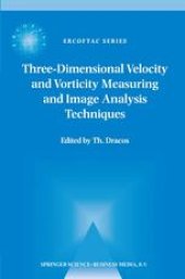 book Three-Dimensional Velocity and Vorticity Measuring and Image Analysis Techniques: Lecture Notes from the Short Course held in Zürich, Switzerland, 3–6 September 1996