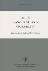 book Logic, Language, and Probability: A Selection of Papers Contributed to Sections IV, VI, and XI of the Fourth International Congress for Logic, Methodology, and Philosophy of Science, Bucharest, September 1971