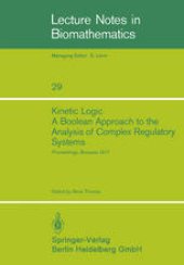 book Kinetic Logic A Boolean Approach to the Analysis of Complex Regulatory Systems: Proceedings of the EMBO Course “Formal Analysis of Genetic Regulation”, Held in Brussels, September 6–16, 1977