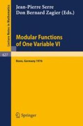 book Modular Functions of One Variable VI: Proceedings International Conference, University of Bonn, Sonderforschungsbereich Theoretische Mathematik July 2–14, 1976