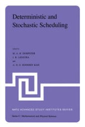 book Deterministic and Stochastic Scheduling: Proceedings of the NATO Advanced Study and Research Institute on Theoretical Approaches to Scheduling Problems held in Durham, England, July 6–17, 1981