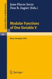 book Modular Functions of one Variable V: Proceedings International Conference, University of Bonn, Sonderforschungsbereich Theoretische Mathematik July 2–14, 1976