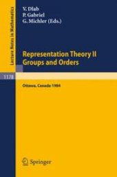 book Representation Theory II Groups and Orders: Proceedings of the Fourth International Conference on Representations of Algebras held in Ottawa, Canada, August 16–25, 1984