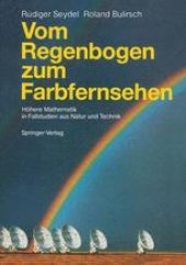 book Vom Regenbogen zum Farbfernsehen: Höhere Mathematik in Fallstudien aus Natur und Technik