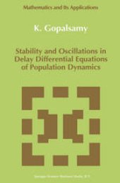 book Stability and Oscillations in Delay Differential Equations of Population Dynamics