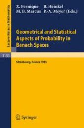 book Geometrical and Statistical Aspects of Probability in Banach Spaces: Actes des Journées SMF de Calcul des Probabilités dans les Espaces de Banach, organisées à Strasbourg les 19 et 20 juin 1985
