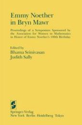 book Emmy Noether in Bryn Mawr: Proceedings of a Symposium Sponsored by the Association for Women in Mathematics in Honor of Emmy Noether’s 100th Birthday