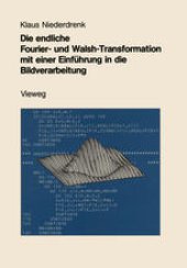 book Die endliche Fourier- und Walsh-Transformation mit einer Einführung in die Bildverarbeitung: Eine anwendungsorientierte Darstellung mit FORTRAN 77-Programmen