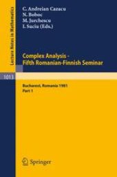 book Complex Analysis — Fifth Romanian-Finnish Seminar: Part 1 Proceedings of the Seminar held in Bucharest, June 28 – July 3, 1981