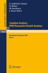 book Complex Analysis — Fifth Romanian-Finnish Seminar: Part 2 Proceedings of the Seminar held in Bucharest, June 28 – July 3, 1981