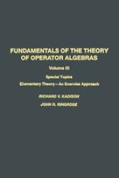 book Fundamentals of the Theory of Operator Algebras: Special Topics Volume III Elementary Theory—An Exercise Approach