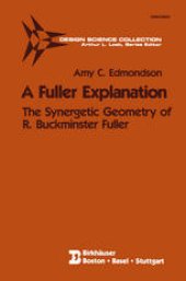 book A Fuller Explanation: The Synergetic Geometry of R. Buckminster Fuller