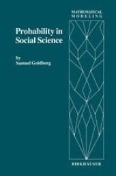 book Probability in Social Science: Seven Expository Units Illustrating the Use of Probability Methods and Models, with Exercises, and Bibliographies to Guide Further Reading in the Social Science and Mathematics Literatures