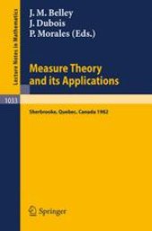 book Measure Theory and its Applications: Proceedings of a Conference held at Sherbrooke, Québec, Canada, June 7–18, 1982