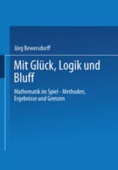 book Glück, Logik und Bluff: Mathematik im Spiel — Methoden, Ergebnisse und Grenzen