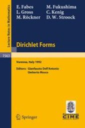 book Dirichlet Forms: Lectures given at the 1st Session of the Centro Internazionale Matematico Estivo (C.I.M.E.) held in Varenna, Italy, June 8–19, 1992