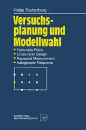 book Versuchsplanung und Modellwahl: Statistische Planung und Auswertung von Experimenten mit stetigem oder kategorialem Response