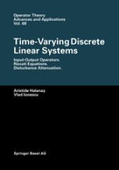 book Time-Varying Discrete Linear Systems: Input-Output Operators. Riccati Equations. Disturbance Attenuation