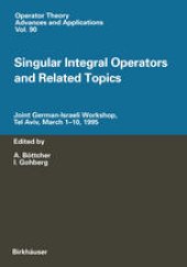 book Singular Integral Operators and Related Topics: Joint German-Israeli Workshop, Tel Aviv, March 1–10, 1995