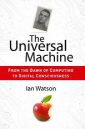 book The Universal Machine: From the Dawn of Computing to Digital Consciousness