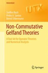 book Non-commutative Gelfand Theories: A Tool-kit for Operator Theorists and Numerical Analysts