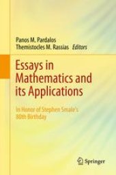 book Essays in Mathematics and its Applications: In Honor of Stephen Smale´s 80th Birthday