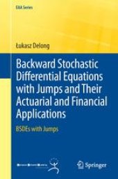 book Backward Stochastic Differential Equations with Jumps and Their Actuarial and Financial Applications: BSDEs with Jumps