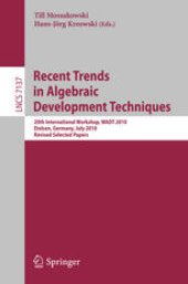 book Recent Trends in Algebraic Development Techniques: 20th International Workshop, WADT 2010, Etelsen, Germany, July 1-4, 2010, Revised Selected Papers