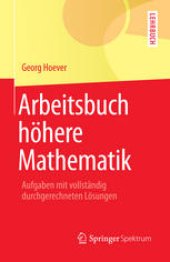 book Arbeitsbuch höhere Mathematik: Aufgaben mit vollständig durchgerechneten Lösungen