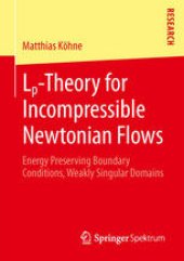 book Lp-Theory for Incompressible Newtonian Flows: Energy Preserving Boundary Conditions, Weakly Singular Domains