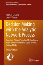 book Decision Making with the Analytic Network Process: Economic, Political, Social and Technological Applications with Benefits, Opportunities, Costs and Risks