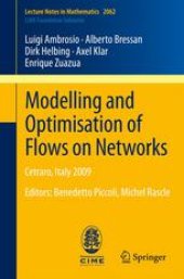 book Modelling and Optimisation of Flows on Networks: Cetraro, Italy 2009, Editors: Benedetto Piccoli, Michel Rascle