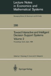 book Toward Interactive and Intelligent Decision Support Systems: Volume 2 Proceedings of the Seventh International Conference on Multiple Criteria Decision Making Held at Kyoto, Japan August 18–22, 1986