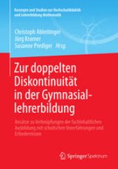 book Zur doppelten Diskontinuität in der Gymnasiallehrerbildung: Ansätze zu Verknüpfungen der fachinhaltlichen Ausbildung mit schulischen Vorerfahrungen und Erfordernissen