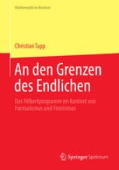 book An den Grenzen des Endlichen: Das Hilbertprogramm im Kontext von Formalismus und Finitismus