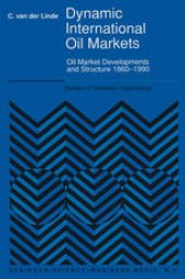 book Dynamic International Oil Markets: Oil Market Developments and Structure 1860–1990