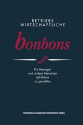 book Betriebswirtschaftliche Bonbons: Für Manager und andere Menschen ad libitum zu genießen