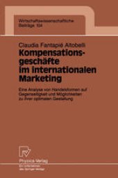 book Kompensationsgeschäfte im internationalen Marketing: Eine Analyse von Handelsformen auf Gegenseitigkeit und Möglichkeiten zu ihrer optimalen Gestaltung