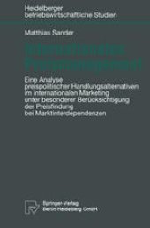 book Internationales Preismanagement: Eine Analyse preispolitischer Handlungsalternativen im internationalen Marketing unter besonderer Berücksichtigung der Preisfindung bei Marktinterdependenzen