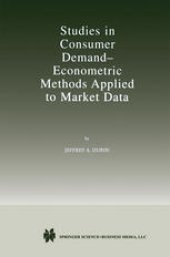 book Studies in Consumer Demand — Econometric Methods Applied to Market Data