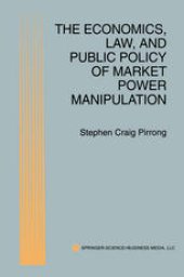 book The Economics, Law, and Public Policy of Market Power Manipulation