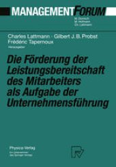 book Die Förderung der Leistungsbereitschaft des Mitarbeiters als Aufgabe der Unternehmensführung: Festschrift für Herrn Prof. Dr. Gaston Cuendet aus Anlaß seines 70. Geburtstages