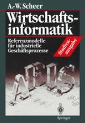 book Wirtschaftsinformatik Studienausgabe: Referenzmodelle für industrielle Geschäftsprozesse