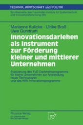 book Innovationsdarlehen als Instrument zur Förderung kleiner und mittlerer Unternehmen: Evaluierung des FUE-Darlehensprogramms für kleine Unternehmen zur Anwendung neuer Technologien und des KfW-Innovationsprogramms
