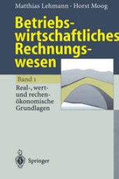 book Betriebswirtschaftliches Rechnungswesen: Band 1: Real-, wert- und rechenökonomische Grundlagen