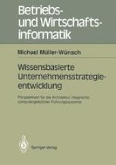 book Wissenbasierte Unternehmensstrategieentwicklung: Perspektiven für die Architektur integrierter, computergestützte Führungssysteme