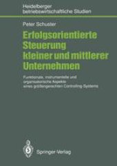 book Erfolgsorientierte Steuerung kleiner und mittlerer Unternehmen: Funktionale, instrumentelle und organisatorische Aspekte eines größengerechten Controlling-Systems